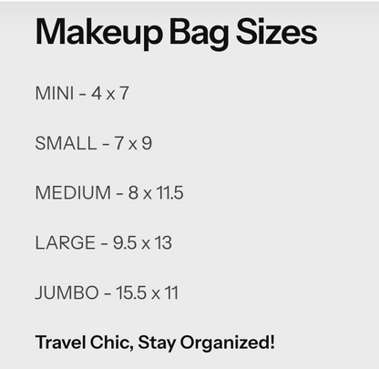 A size chart graphic for makeup bags with black text on a light gray background. It lists sizes MINI, SMALL, MEDIUM, LARGE, and JUMBO with corresponding dimensions, plus the phrase 'Travel Chic, Stay Organized!' at the bottom.